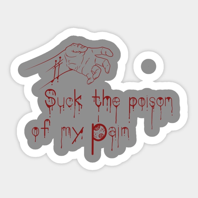Suck the poison of my pain Sticker by sofykaufman